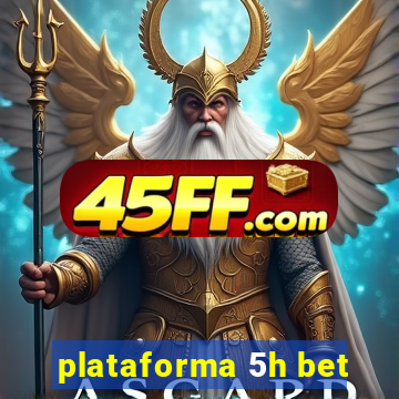 plataforma 5h bet